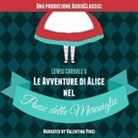 Lewis Carroll, Valentina Vinci - Le Avventure Di Alice Nel Paese Delle Meraviglie (Livre audio)