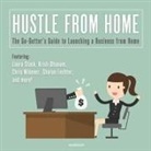 Sharon Lechter, Laura Stack, Chris Widener - Hustle from Home: The Go-Getter's Guide to Launching a Business from Home (Audio book)
