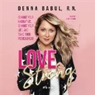 Denna Babul - Love Strong: Change Your Narrative, Change Your Life, and Take Your Power Back! (Audio book)