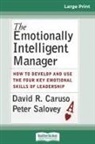 David R. Caruso, Peter Salovey - The Emotionally Intelligent Manager