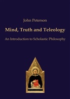 John Peterson - Mind, Truth and Teleology