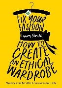 Laura Strutt,  Strutt Laura - Fix Your Fashion - How to Create an Ethical Wardrobe