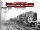 Geoffrey Lloyd - Lost Lines of Wales: Monmouthshire Western Valley