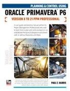 Paul Harris, Paul E Harris - Planning and Control Using Oracle Primavera P6 Versions 8 to 21 PPM Professional