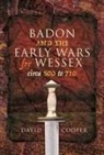 David Cooper, Cooper David - Badon and the Early Wars for Wessex, circa 500 to 710