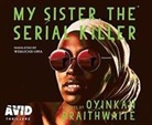 Oyinkan Braithwaite - My Sister, the Serial Killer (Audio book)