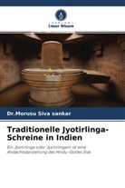 Dr Morusu Siva Sankar, Dr.Morusu Siva sankar, Morusu Siva Sankar - Traditionelle Jyotirlinga-Schreine in Indien