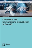 Henning Eichler, Ralf Hohlfeld (Prof. Dr.), Fra Lobigs (Prof.) u a - Crossmedia und journalistische Innovationen in der ARD