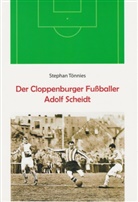 Stephan Tönnies - Der Cloppenburger Fußballer Adolf Scheidt