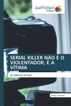 Neuza Trevizane - SERIAL KILLER NÃO É O VIOLENTADOR, É A VÍTIMA