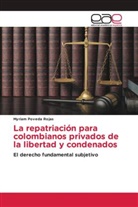 Myriam Poveda Rojas - La repatriación para colombianos privados de la libertad y condenados