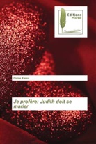 Divine Kanza - Je profère: Judith doit se marier