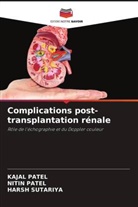 Kajal Patel, Nitin Patel, Harsh Sutariya - Complications post-transplantation rénale