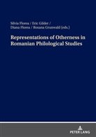 Diana Florea, Silvia Florea, Eric Gilder, Roxana Grunwald - Representations of Otherness in Romanian Philological Studies