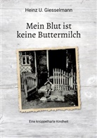 Heinz U Giesselmann, Heinz U. Giesselmann - Mein Blut ist keine Buttermilch