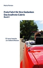 Mario Porten - Freie Fahrt für Ihre Gedanken / Das knallrote Cabrio Band 2