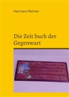 Hermann Reimer - Die Zeit buch der Gegenwart
