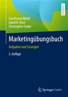 David B Dose, David B. Dose, Christopher Funke, Gianfranco Walsh - Marketingübungsbuch