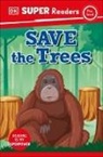 DK, Dorling Kindersley Ltd. (COR) - DK Super Readers Pre-Level Save the Trees