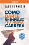 Dale Carnegie - Cómo darle un impulso a tu (nueva) carrera / How to Give Your (New) Career a Boo st