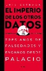Luis Estrada - El imperio de los otros datos: Tres años de falsedades y engaños desde Palacio / The Empire of the Other Data