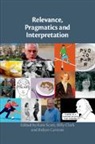 Kate (Kingston University Scott, Robyn Carston, Carston Robyn, Billy Clark, Clark Billy, Kate Scott... - Relevance, Pragmatics and Interpretation