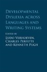 Ludo (Radboud Universiteit Nijmegen) Pe Verhoeven, Charles Perfetti, Kenneth Pugh, Pugh Kenneth, Ludo Verhoeven, Verhoeven Ludo - Developmental Dyslexia Across Languages and Writing Systems