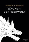George W M Reynolds, George W. M. Reynolds, Ersen Türkyilmaz - Wagner, der Werwolf