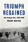 Mark Moyar - Triumph Regained