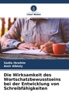 Amir Albloly, Sadia Ibrahim - Die Wirksamkeit des Wortschatzbewusstseins bei der Entwicklung von Schreibfähigkeiten