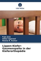 Ankur Agarwal, Fyjo Jose, Reena R Kumar, Reena R. Kumar - Lippen-Kiefer-Gaumenspalte in der Kieferorthopädie