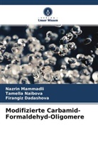 Firan Dadashova, Firangiz Dadashova, Nazrin Mammadli, Tamella Naibova - Modifizierte Carbamid-Formaldehyd-Oligomere