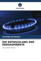 Tatiana Mytrova - DIE ENTWICKLUNG DER ERDGASMÄRKTE
