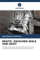 Jose Daniel Gutiérrez - BESITZ: ZWISCHEN SEELE UND GEIST