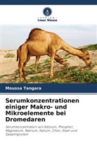 Moussa Tangara - Serumkonzentrationen einiger Makro- und Mikroelemente bei Dromedaren