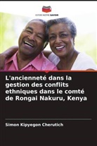 Simon Kipyegon Cherutich - L'ancienneté dans la gestion des conflits ethniques dans le comté de Rongai Nakuru, Kenya