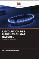 Tatiana Mytrova - L'ÉVOLUTION DES MARCHÉS DU GAZ NATUREL
