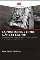 Jose Daniel Gutiérrez - LA POSSESSION : ENTRE L'ÂME ET L'ESPRIT