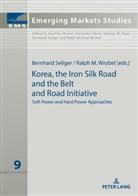Bernhard Seliger, Ralph M. Wrobel, Ralph Michael Wrobel - Korea, the Iron Silk Road and the Belt and Road Initiative