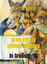 Jakob und Wilhelm Grimm - 10 BELIEBSTEN GRIMMS MÄRCHEN