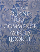Sandrine Adso - Quand Tout Commence Avec La Licorne