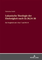 Valentina Sudi¿, Valentina Sudic - Lukanische Theologie der Ehelosigkeit nach Lk 20,34-36