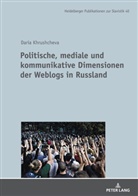 Daria Khrushcheva - Politische, mediale und kommunikative Dimensionen der Weblogs in Russland