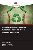 Abeer El-Sayed, Abeer Faheim, Hosam Saleh - Matériaux de construction durables à base de divers déchets industriels