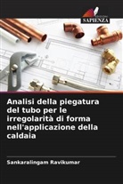 Sankaralingam Ravikumar - Analisi della piegatura del tubo per le irregolarità di forma nell'applicazione della caldaia