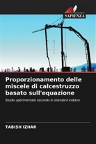 Tabish Izhar - Proporzionamento delle miscele di calcestruzzo basato sull'equazione