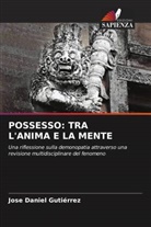 Jose Daniel Gutiérrez - POSSESSO: TRA L'ANIMA E LA MENTE