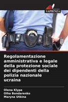 Olha Bondarenko, Olena Klypa, Maryna Utkina - Regolamentazione amministrativa e legale della protezione sociale dei dipendenti della polizia nazionale ucraina