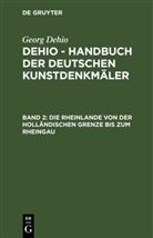Georg Dehio: Dehio - Handbuch der deutschen Kunstdenkmäler - Band 2: Die Rheinlande von der holländischen Grenze bis zum Rheingau