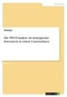Anonym, Anonymous - Die SWOT-Analyse als strategisches Instrument in einem Unternehmen